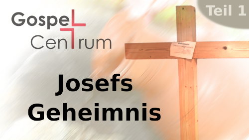 Josefs Geheimnis - Teil 1