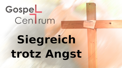 Siegreich trotz Angst